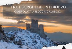 Tra i borghi del medioevo, Ciaspolata a Rocca Calascio, con Vertigini